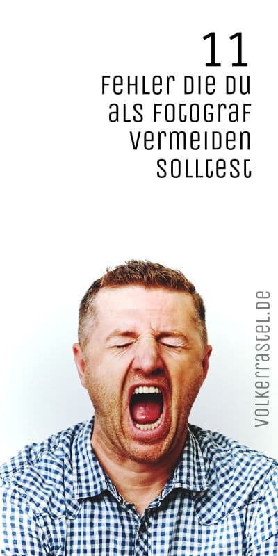Fehler die du als Fotograf vermeiden solltest